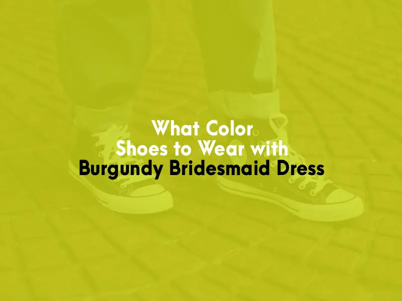 What Color Shoes to Wear with Burgundy Bridesmaid Dress