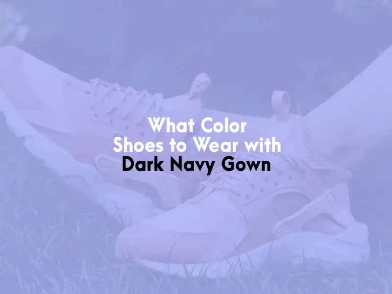 What Color Shoes to Wear with Dark Navy Gown