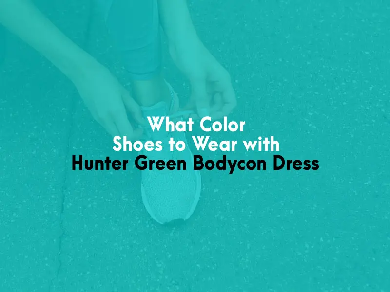 What Color Shoes to Wear With Hunter Green Bodycon Dress