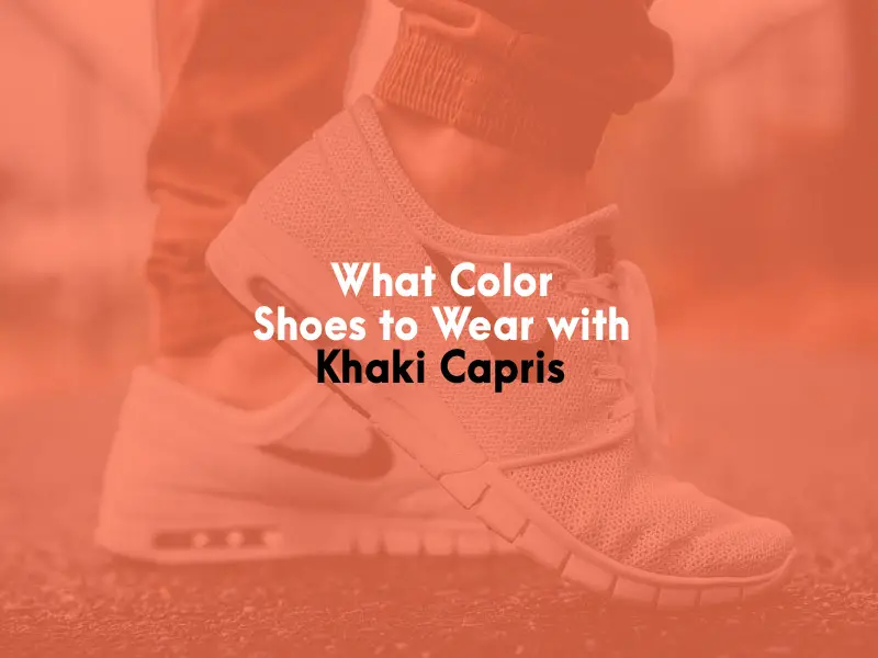 What Color Shoes to Wear With Khaki Capris