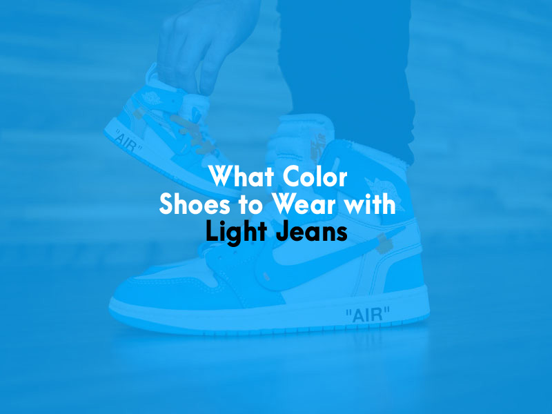 What Color Shoes to Wear With Light Jeans