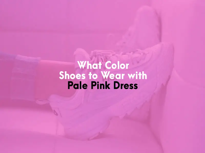 What Color Shoes to Wear With Pale Pink Dress