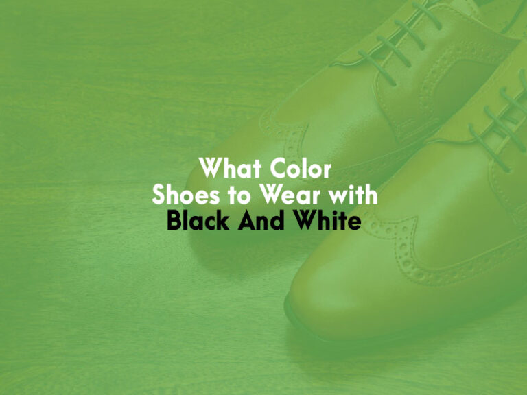 What Color Shoes to Wear with Black And White