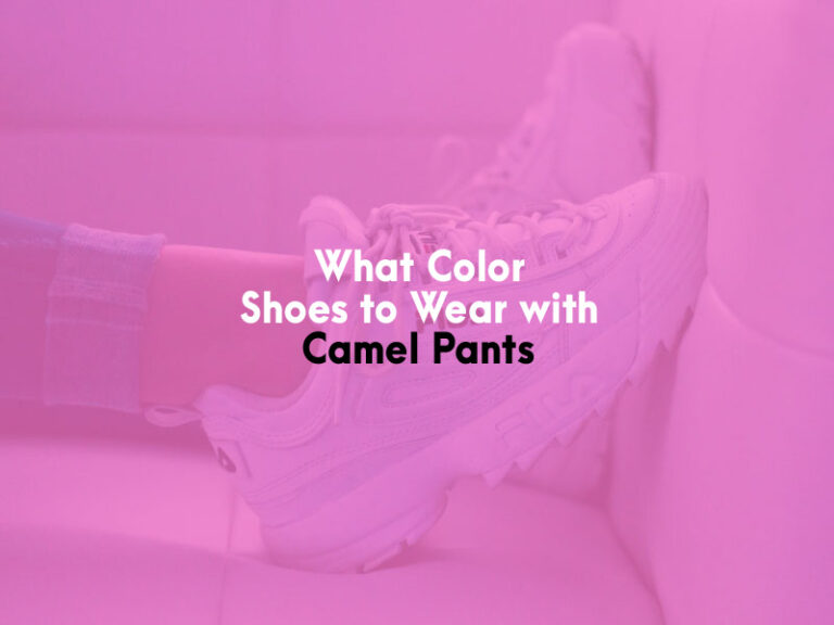 What Color Shoes to Wear With Camel Pants