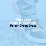 What Color Shoes to Wear With Forest Green Dress