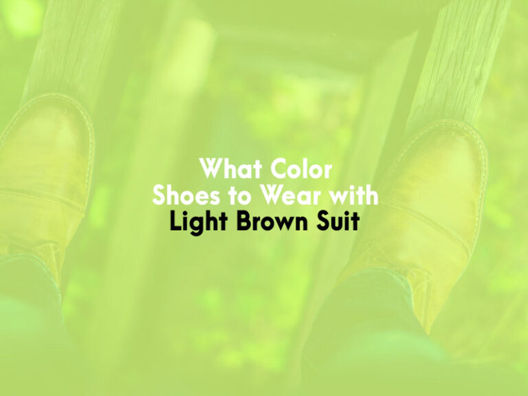 What Color Shoes to Wear With Light Brown Suit