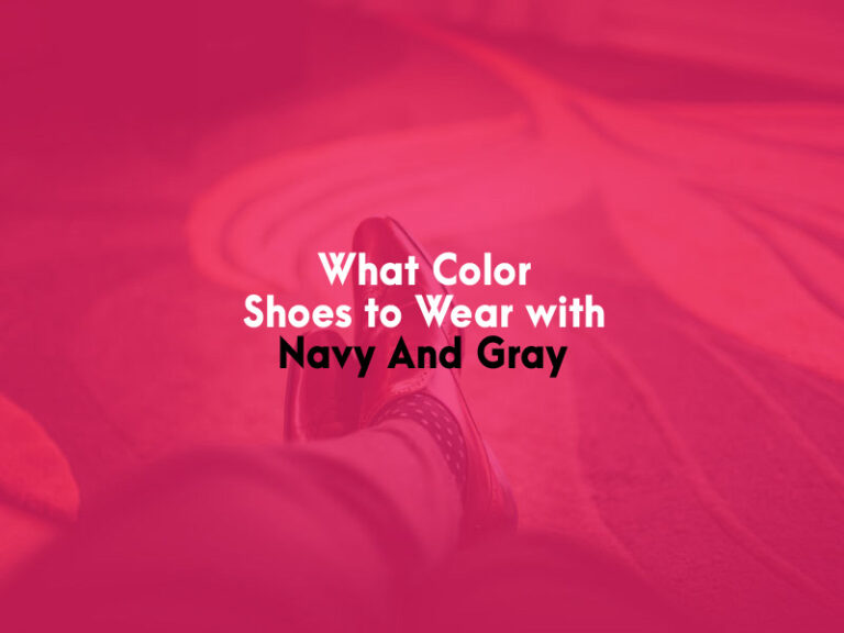 What Color Shoes to Wear With Navy And Gray