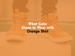 What Color Shoes to Wear with Orange Shirt