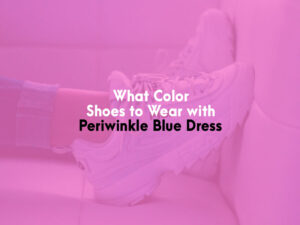 What Color Shoes to Wear With Periwinkle Blue Dress